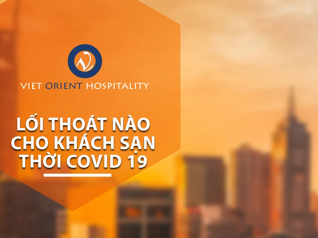 Lối thoát nào dành cho khách sạn thời Covid 19?